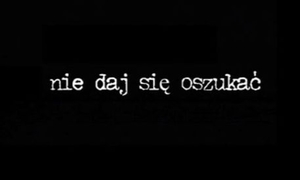 Zdjęcie poglądowe. Napis o treści nie daj się oszukać na czarnym tle