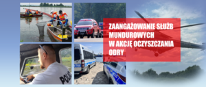 Zaangażowanie służb mundurowych w akcję oczyszczania Odry