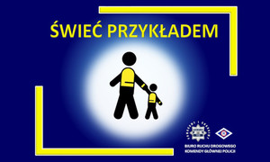 Trwa szósta edycja ogólnoposkiej policyjnej akcji pn. „Świeć Przykładem”