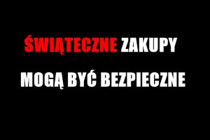 Świąteczne zakupy mogą być bezpieczne