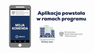 Policja i dzielnicowy na wyciągnięcie ręki. Bezpłatna aplikacja „Moja komenda”.