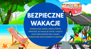 Bądźmy bezpieczni w wakacje!