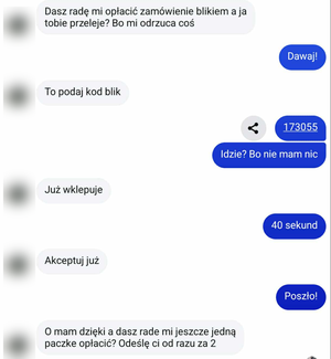 Dasz radę opłacić mi zamówienie blikiem? A ja Tobie przeleję, bo coś odrzuca mi….