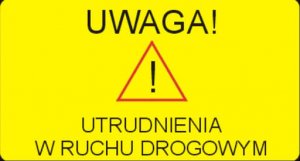 Uwaga! Utrudnienia w ruchu drogowym