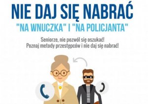 Zdjęcie ilustracyjne z napisem: nie daj się nabrać na wnuczka, na policjanta