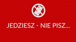 JEDZIESZ? NIE PISZ! LUDZKIE ŻYCIE W TWOJEJ RĘCE.